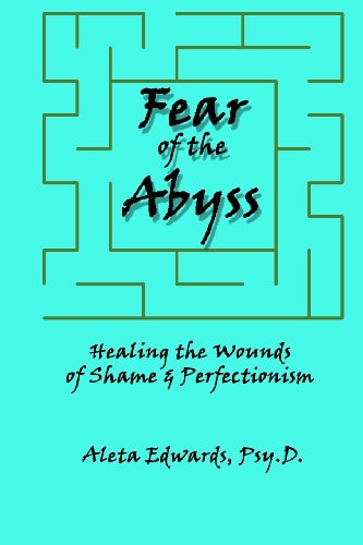 Fear of the Abyss: Healing the Wounds of Shame & Perfectionism - Click to Buy