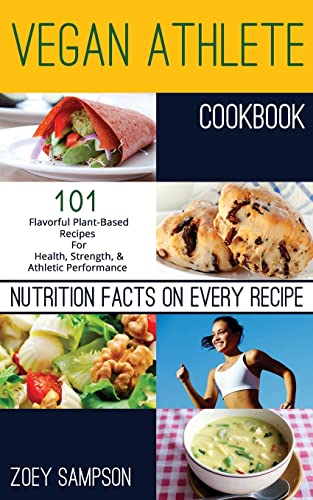 Vegan Athlete Cookbook: 101 Flavorful Plant-Based Recipes For Health, Strength, and Athletic Performance - Click to Buy
