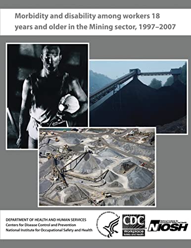 Morbidity and Disability Among Workers 18 Years and Older in the Mining Sector, 1997 - 2007 - Click to Buy