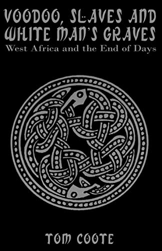 Voodoo, Slaves and White Man's Graves: West Africa and the End of Days - Click to Buy
