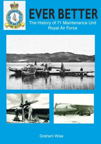 Ever Better: The History of 71 Maintenance Unit Royal Air Force