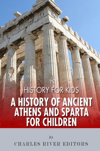 History for Kids: A History of Ancient Athens and Sparta for Children - Click to Buy