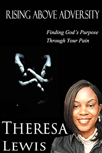 Rising Above Adversity: Finding God's Purpose Through Your Pain - Click to Buy