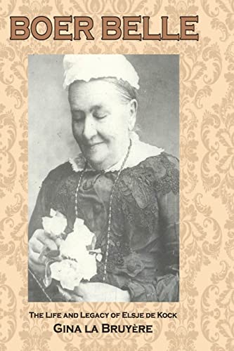 Boer Belle: The Life and Legacy of Elsje de Kock - Click to Buy