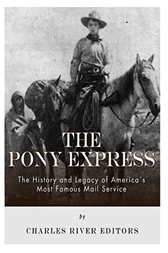 The Pony Express: The History and Legacy of America's Most Famous Mail Service - Click to Buy