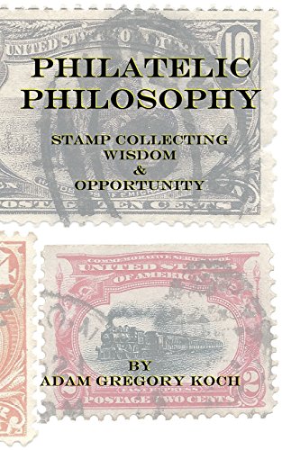 Philatelic Philosophy: Stamp Collecting Wisdom & Opportunity - Click to Buy