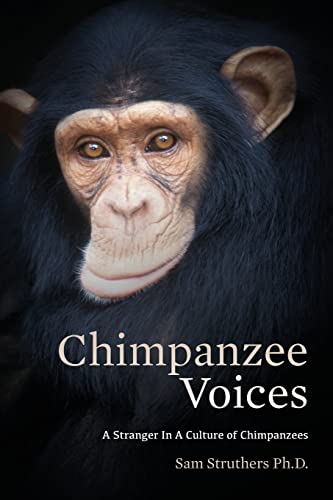 Chimpanzee Voices: A Stranger In A Culture of Chimpanzees - Click to Buy