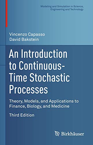 An Introduction to Continuous-Time Stochastic Processes: Theory, Models, and Applications to Finance, Biology, and Medicine (Modeling and Simulation in Science, Engineering and Technology) - Click to Buy