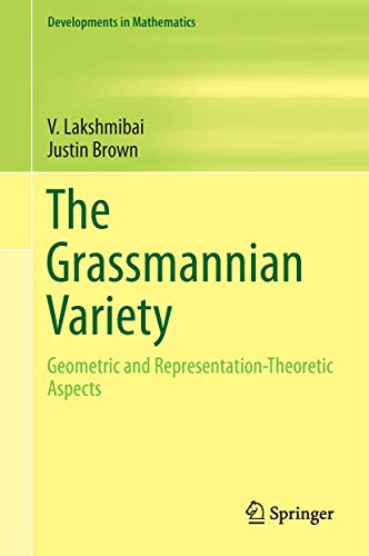 The Grassmannian Variety: Geometric and Representation-Theoretic Aspects (Developments in Mathematics, 42)