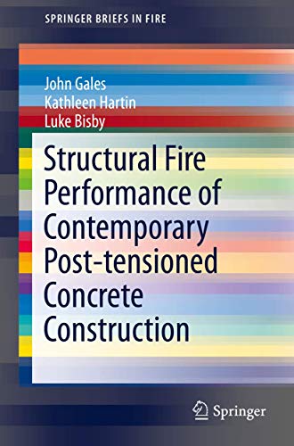 Structural Fire Performance of Contemporary Post-tensioned Concrete Construction (SpringerBriefs in Fire)