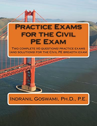 Practice Exams for the Civil PE Examination: Two practice exams (and solutions) geared towards the breadth portion of the Civil PE Exam - Click to Buy