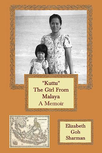 "Kuttu" The Girl From Malaya: A Memoir - Click to Buy