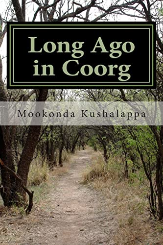 Long Ago in Coorg: (Kodagu in the Modern Era, since 1834) (A History of Kodagu)