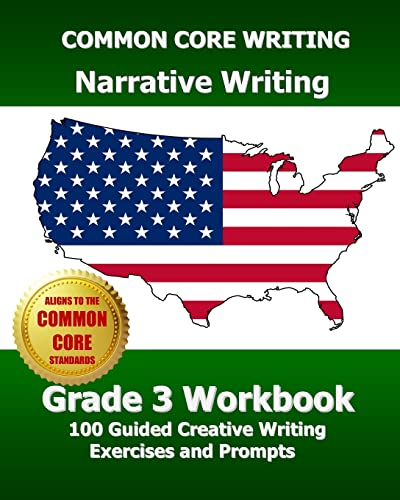 COMMON CORE WRITING Narrative Writing Grade 3 Workbook: 100 Guided Creative Writing Exercises and Prompts - Click to Buy