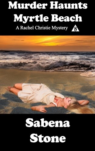 Murder Haunts Myrtle Beach (Rachel Christie Murder Mystery Series) - Click to Buy