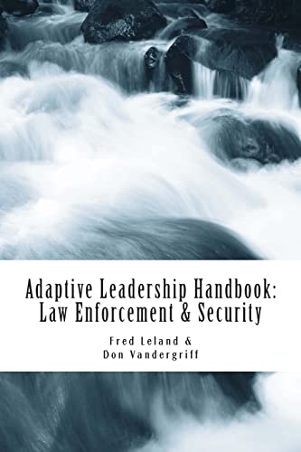 Adaptive Leadership Handbook - Law Enforcement & Security: Innovative Ways to Teach and Develop Your People - Click to Buy
