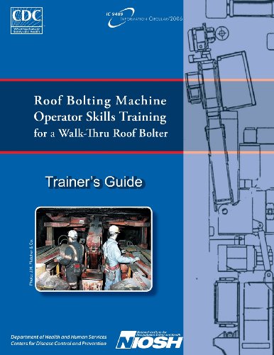 Roof Bolting Machine Operators Skills Training for a Walk-thru Roof Bolter: Trainer's Guide - Click to Buy