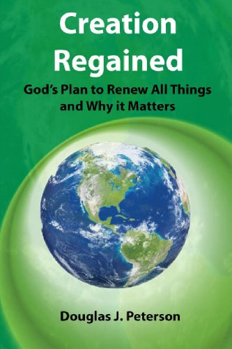 Creation Regained: God's Plan to Renew All Things and Why It Matters - Click to Buy