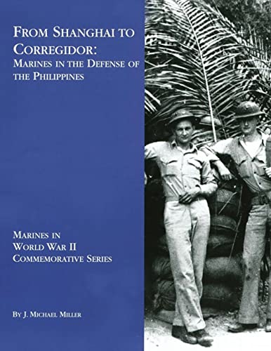 From Shanghai to Corregidor: Marines in the Defense of the Philippines (Marines in World War II Commemorative Series) - Click to Buy