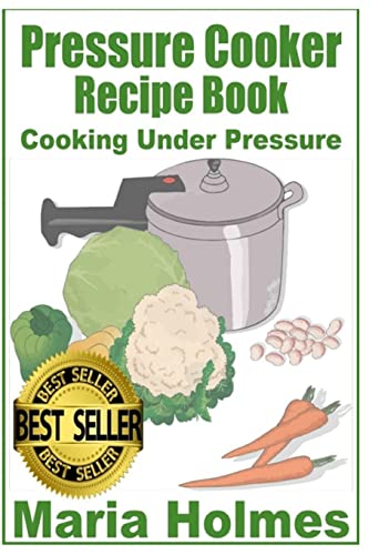 Pressure Cooker Recipe Book: Fast Cooking Under Extreme Pressure - Click to Buy