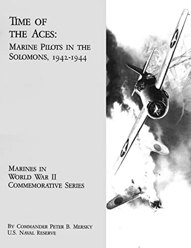 Time of the Aces: Marine Pilots in the Solomons, 1942-1944 (Marines in World War II Commemorative Series)