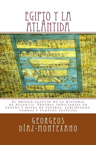 EGIPTO y la ATLÁNTIDA: El origen egipcio de la historia de Atlantis. Pruebas indiciarias en textos y mapas de papiros, sarcófagos, tumbas y templos egipcios - Click to Buy