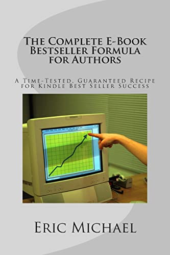 The Complete E-Book Bestseller Formula for Authors: A Time-Tested, Guaranteed Recipe for Kindle Best Seller Success: Increase Book Sales on Amazon, Nook, CreateSpace and Kindle KDP - Click to Buy