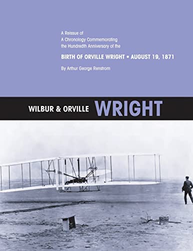 Wilbur & Orville Wright: A Reissue of A Chronology Commemorating the Hundredth Anniversary of the Birth of Orville Wright, August 19, 1871 - Click to Buy