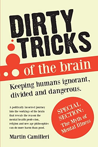 Dirty Tricks of The Brain: keeping Humans Ignorant, Divided and Dangerous - Click to Buy