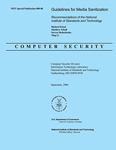 Guidelines for Media Sanitization: Recommendations of the National Institute Standards and Technology - Click to Buy