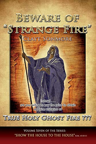 Beware of Strange Fire: False doctrine exposed in the Apostolic Council of Prophetic Elders (ACPE) - Click to Buy