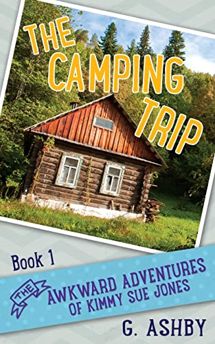 The Awkward Adventures of Kimmy Sue Jones, Book 1: The Camping Trip - Click to Buy