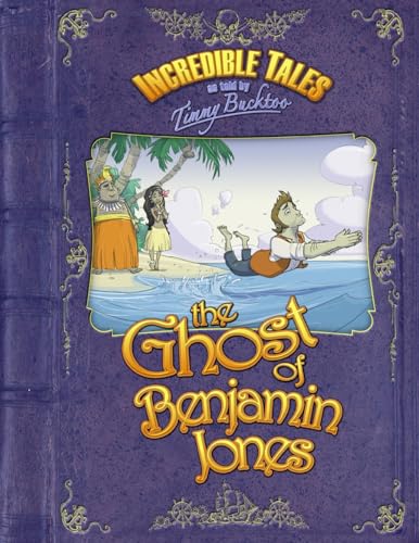 Incredible Tales as told by Timmy Bucktoo: The Ghost of Benjamin Jones - Click to Buy
