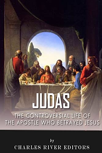 Judas: The Controversial Life of the Apostle Who Betrayed Jesus - Click to Buy
