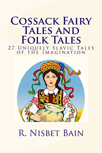Cossack Fairy Tales and Folk Tales: 27 Uniquely Slavic Tales of the Imagination - Click to Buy