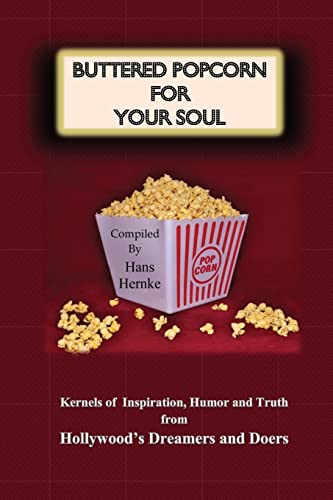 Buttered Popcorn for Your Soul: Kernels of Inspiration, Humor and Truth from Hollywood's Dreamers and Doers - Click to Buy