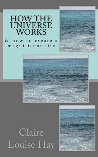 How the Universe Works: & how to create a magnificent life - Click to Buy