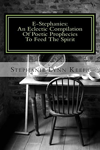 E-Stephanies:: An Eclectic Compilation Of Poetic Prophecies To Feed The Spirit - Click to Buy