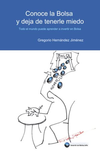 Conoce la Bolsa y deja de tenerle miedo: (Todo el mundo puede aprender a invertir en Bolsa) - Click to Buy