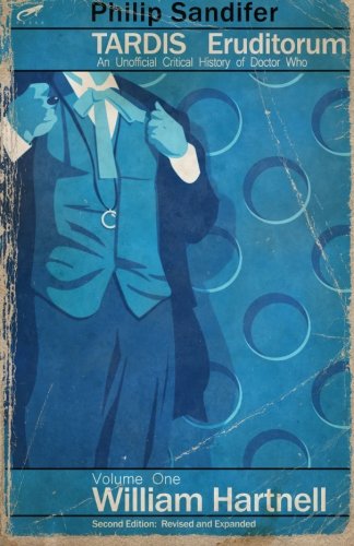 TARDIS Eruditorum - An Unofficial Critical History of Doctor Who Volume 1: William Hartnell - Click to Buy