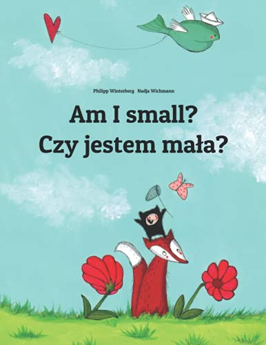 Am I small? Czy jestem mała?: Children's Picture Book English-Polish (Bilingual Edition) (Editions in 200+ Languages)