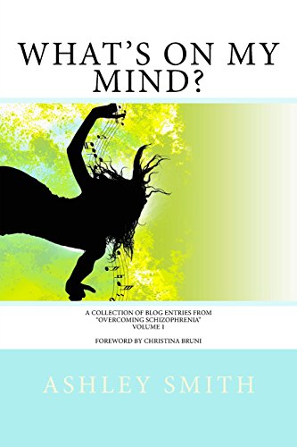 What's on My Mind?: A Collection of Blog Entries from "Overcoming Schizophrenia" - Click to Buy