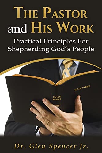 The Pastor and His Work: Practical Principles For Shepherding God’s People - Click to Buy