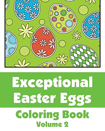 Exceptional Easter Eggs Coloring Book (Volume 2) (Art-Filled Fun Coloring Books)