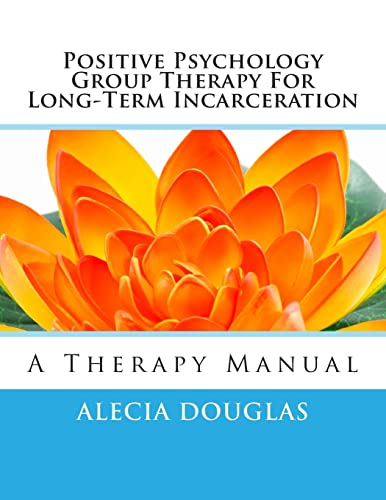 Positive Psychology Group Therapy for Long-Term Incarceration: A Therapy Manual - Click to Buy