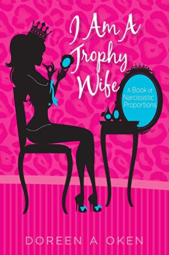 I Am A Trophy Wife: A Book of Narcissistic Proportions - Click to Buy
