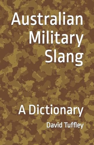 Australian Military Slang: A Dictionary - Click to Buy