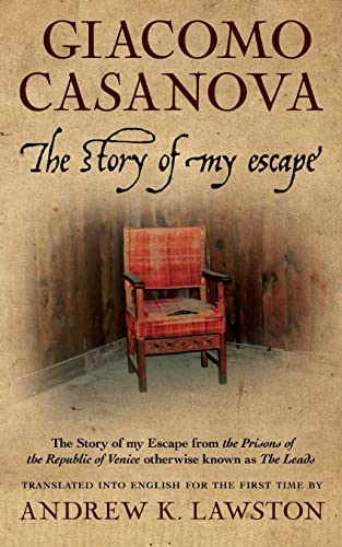 The Story of my Escape: The story of my escape from the prisons of the Republic of Venice otherwise known as the Leads - Click to Buy