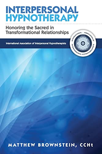 Interpersonal Hypnotherapy: Honoring the Sacred in Transformational Relationships