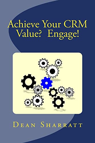 Achieve Your CRM Value? Engage!: Achieve Your CRM Value? Engage! - Click to Buy
